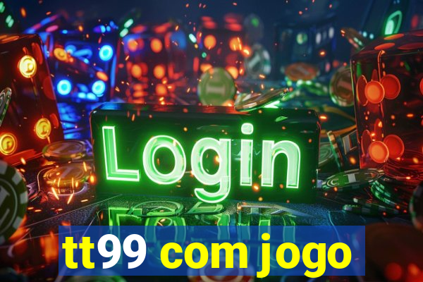 tt99 com jogo